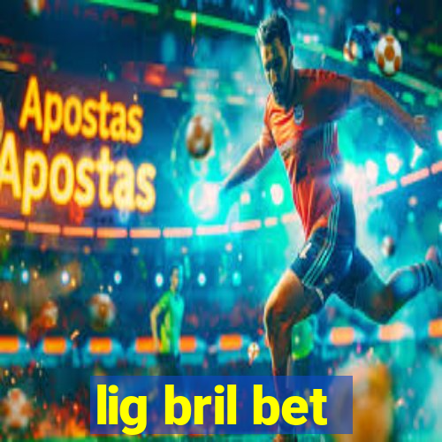 lig bril bet